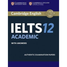 Cambridge IELTS 12 Academic Student's Book with Answers: Authentic Examination Papers (IELTS Practice Tests) 
