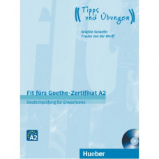 Тесты Fit für Goethe-Zertifikat A2 für Erwachsene Lehrbuch mit integrierter CD