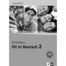 Книга для учителя Mit Erfolg zu Fit in Deutsch 2 Lehrerhandbuch. A2