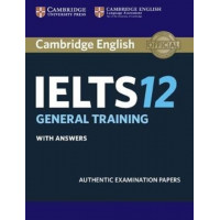 Cambridge IELTS 12 General Training Student's Book with Answers: Authentic Examination Papers (IELTS Practice Tests)