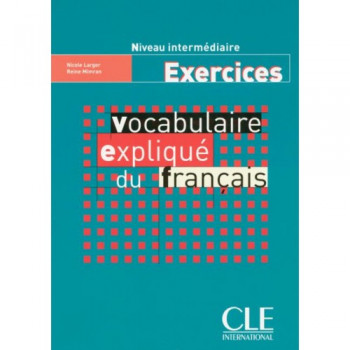 Рабочая тетрадь Vocabulaire expliqué du français intermédiaire Cahier d'activités