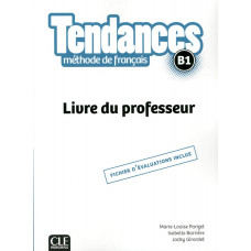 Книга для учителя Tendances B1 Livre du Professeur 