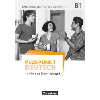 Книга для учителя Pluspunkt Deutsch NEU B1 Handreichungen für den Unterricht mit Kopiervorlagen 