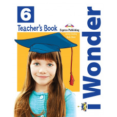 Книга для учителя I Wonder 6 Teacher's Book
