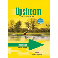 Книга для учителя Upstream Beginner Teacher's Book