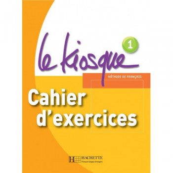 Рабочая тетрадь Le Kiosque: Niveau 1 Cahier d'exercices
