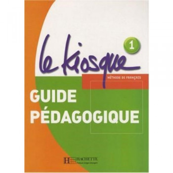 Книга для учителя Le Kiosque: Niveau 1 Guide pédagogique