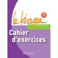 Рабочая тетрадь Le Kiosque: Niveau 2 Cahier d'exercices