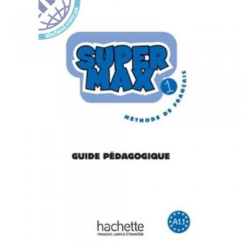 Книга для учителя Super Max : Niveau 1 Guide pédagogique