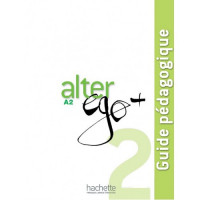 Книга для учителя Alter Ego + : Niveau 2 Guide pédagogique