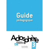 Книга для учителя Adosphère : Niveau 3 (A2) Guide pédagogique