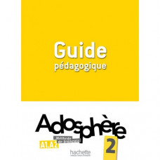 Книга для учителя Adosphère : Niveau 2 (A1.2) Guide pédagogique