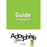 Книга для учителя Adosphère : Niveau 1 (A1) Guide pédagogique