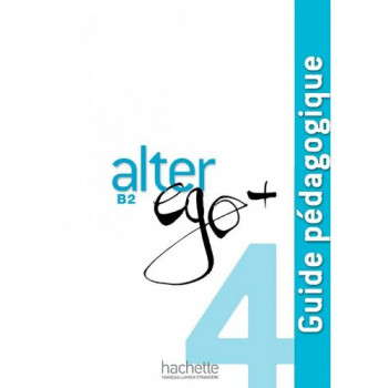 Книга для учителя Alter Ego + :Niveau 4 Guide pédagogique