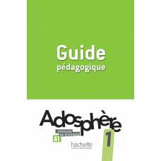Книга для вчителя Adosphère: Niveau 1 (A1) Guide pédagogique