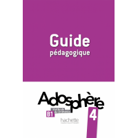 Книга для вчителя Adosphère: Niveau 4 (B1) Guide pédagogique