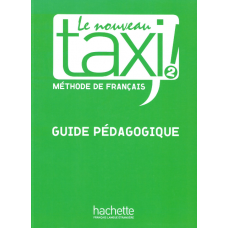 Книга для учителя Le Nouveau Taxi : Niveau 2 Guide pédagogique