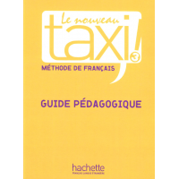 Книга для учителя Le Nouveau Taxi: Niveau 3 Guide pédagogique