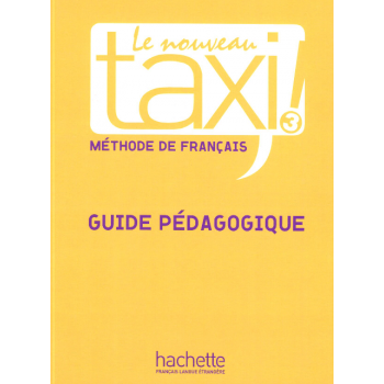 Книга для учителя Le Nouveau Taxi: Niveau 3 Guide pédagogique