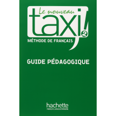 Книга для вчителя Le Nouveau Taxi: 2 Guide pédagogique