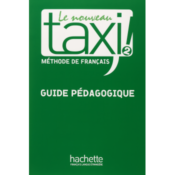 Книга для вчителя Le Nouveau Taxi: 2 Guide pédagogique