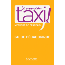 Книга для вчителя Le Nouveau Taxi: 3 Guide pédagogique