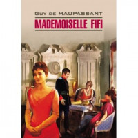 Книга Mademoiselle Fifi / Мадемуазель Фифи - Ги де Мопассан