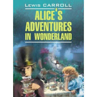 Книга Alice's Adventures in Wonderland / Аліса в Країні Чудес. Аліса в Зазеркаллі