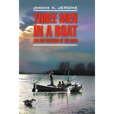 Книга Three Men in a Boat (to Say Nothing of the Dog)