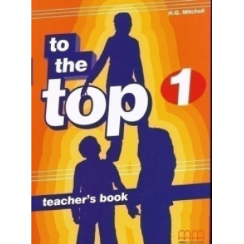 Книга для учителя To the Top 1 Teacher's Book