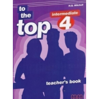Книга для учителя To the Top 4 Teacher's Book