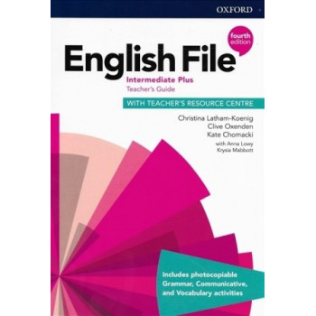 Книга для вчителя English File 4th Edition Intermediate Plus Teacher's Guide 