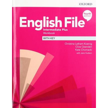 Рабочая тетрадь English File 4th Edition Intermediate Plus Workbook with key
