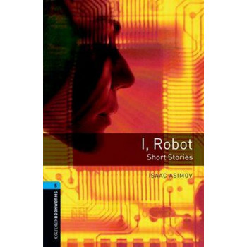 Книга Oxford Bookworms Library Level 5: I, Robot - Short Stories