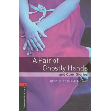 Книга Oxford Bookworms Library Level 3: A Pair of Ghostly Hands and Other Stories