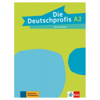 Книга для учителя Die Deutschprofis A2 Lehrerhandbuch