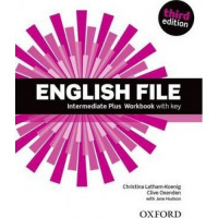 Рабочая тетрадь English File 3rd Edition Intermediate Plus Workbook with Key